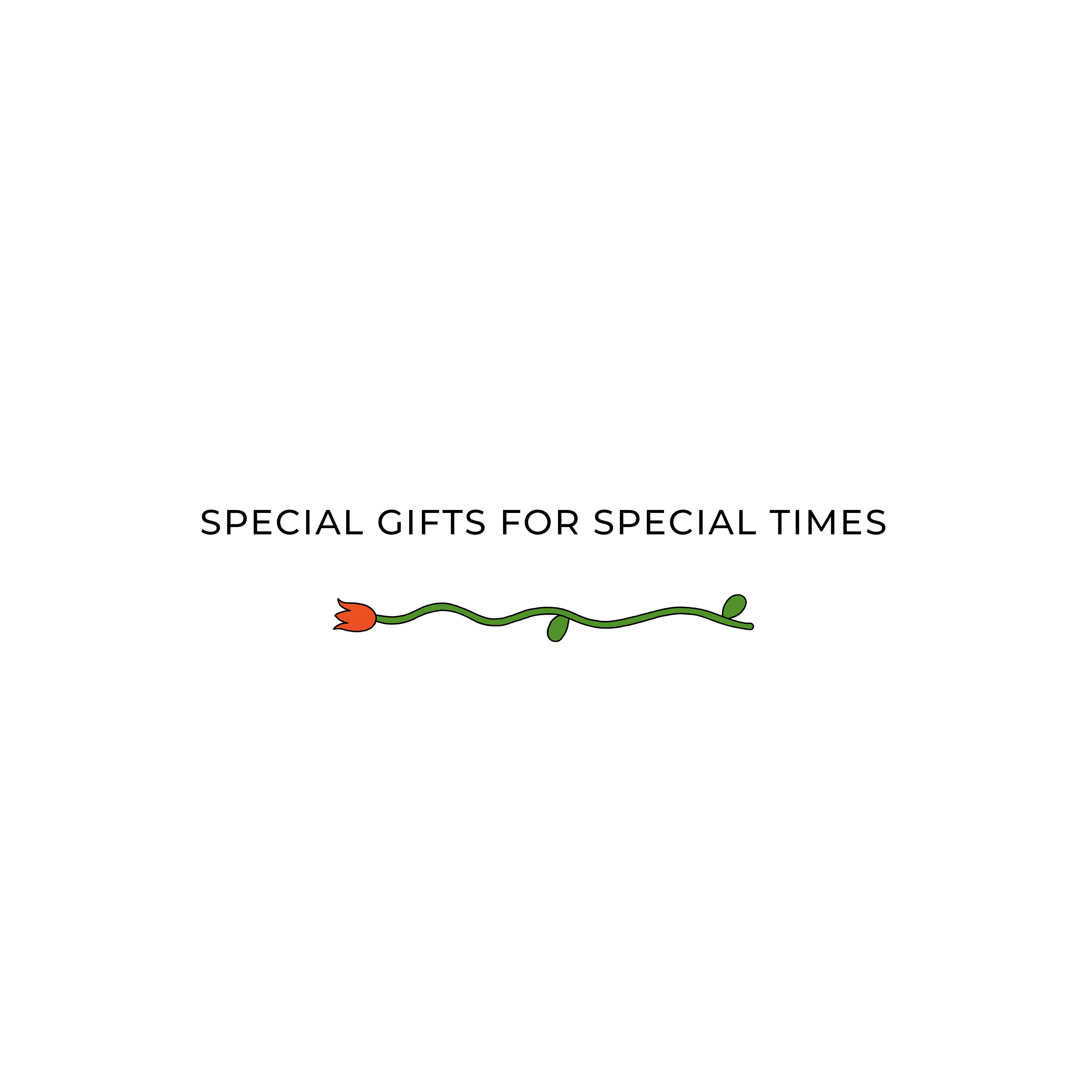 SPECIAL GIFTS FOR SPECIAL TIMES