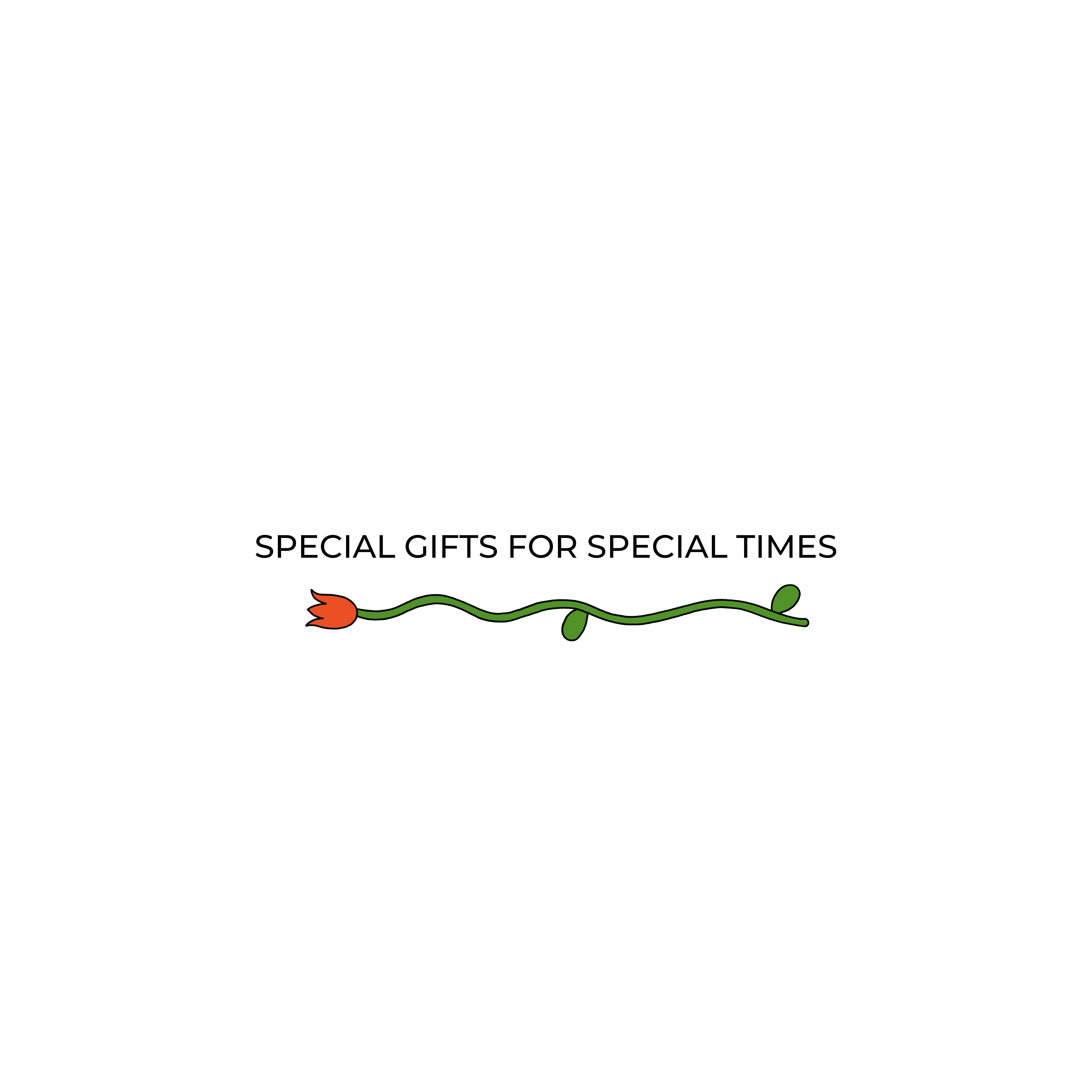 SPECIAL GIFTS FOR SPECIAL TIMES