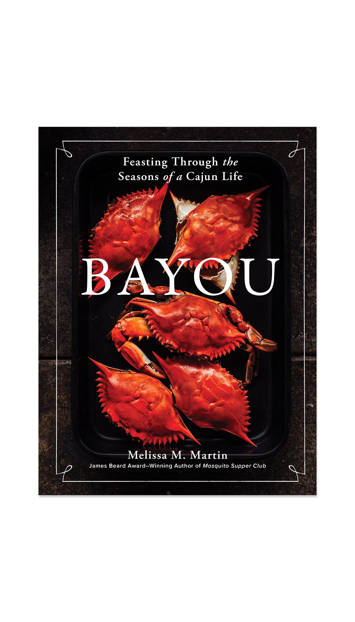 Bayou: Feasting Through the Seasons of a Cajun Life