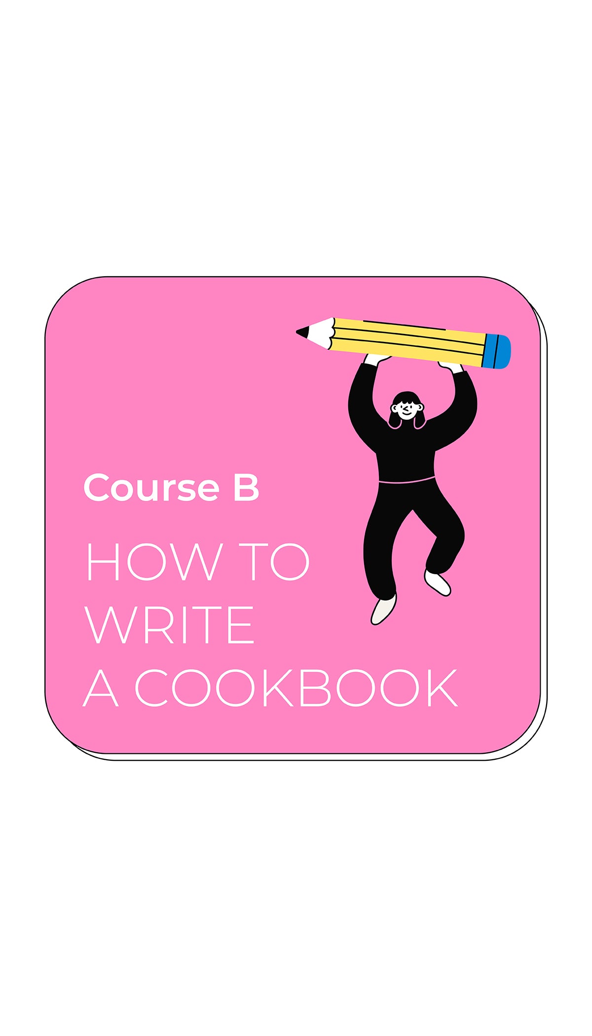 Course B: How to write a cookbook