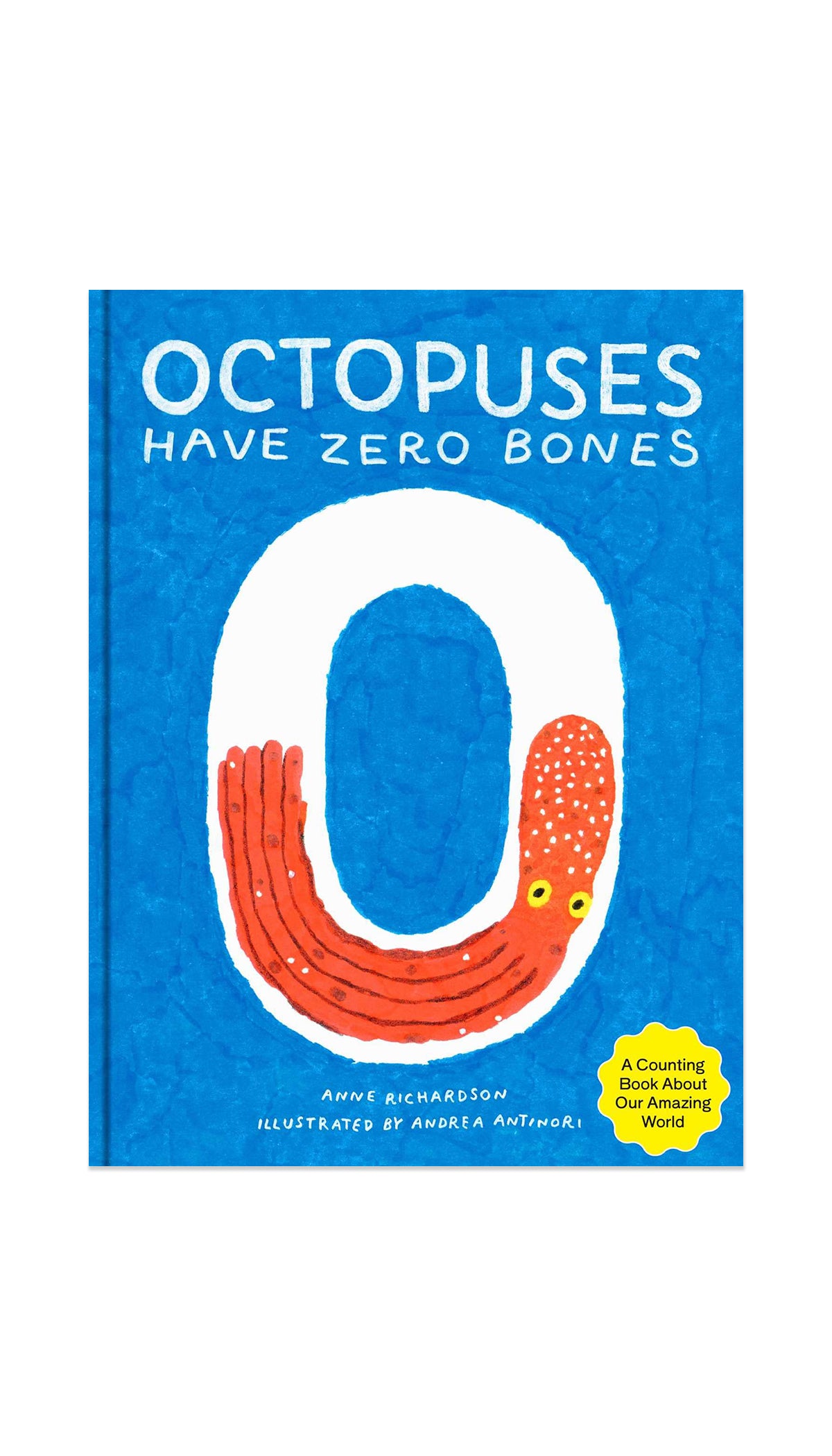 Octopuses Have Zero Bones: A Counting Book About Our Amazing World