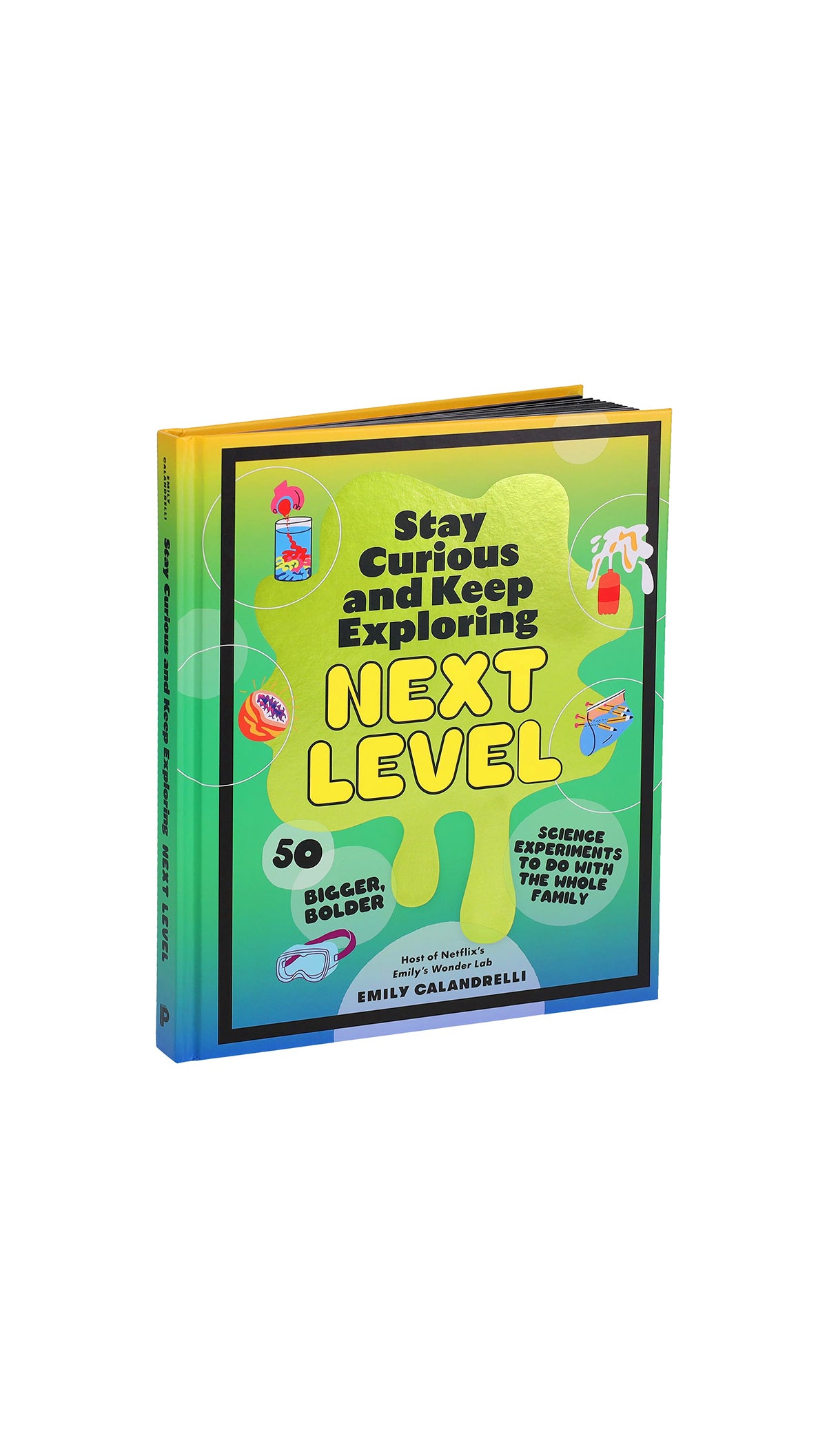 Stay Curious and Keep Exploring: Next Level! 50 Bigger, Bolder Science Experiments to Do with the Whole Family